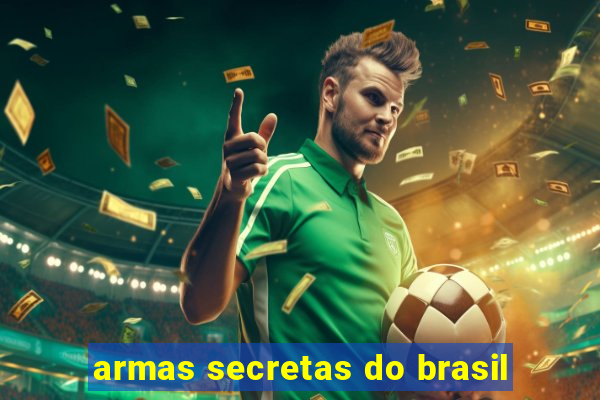 armas secretas do brasil